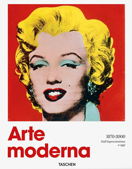 Arte moderna (1870-2000). Dall'impressionismo a oggi. Ediz. illustrata