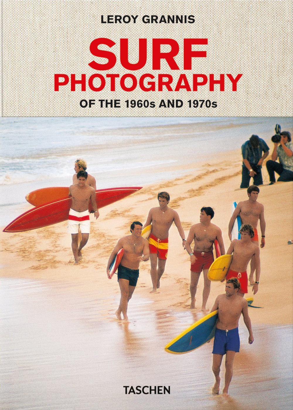 LeRoy Grannis. Surf Photography of the 1960s and 1970s. Ediz. italiana, spagnola e portoghese