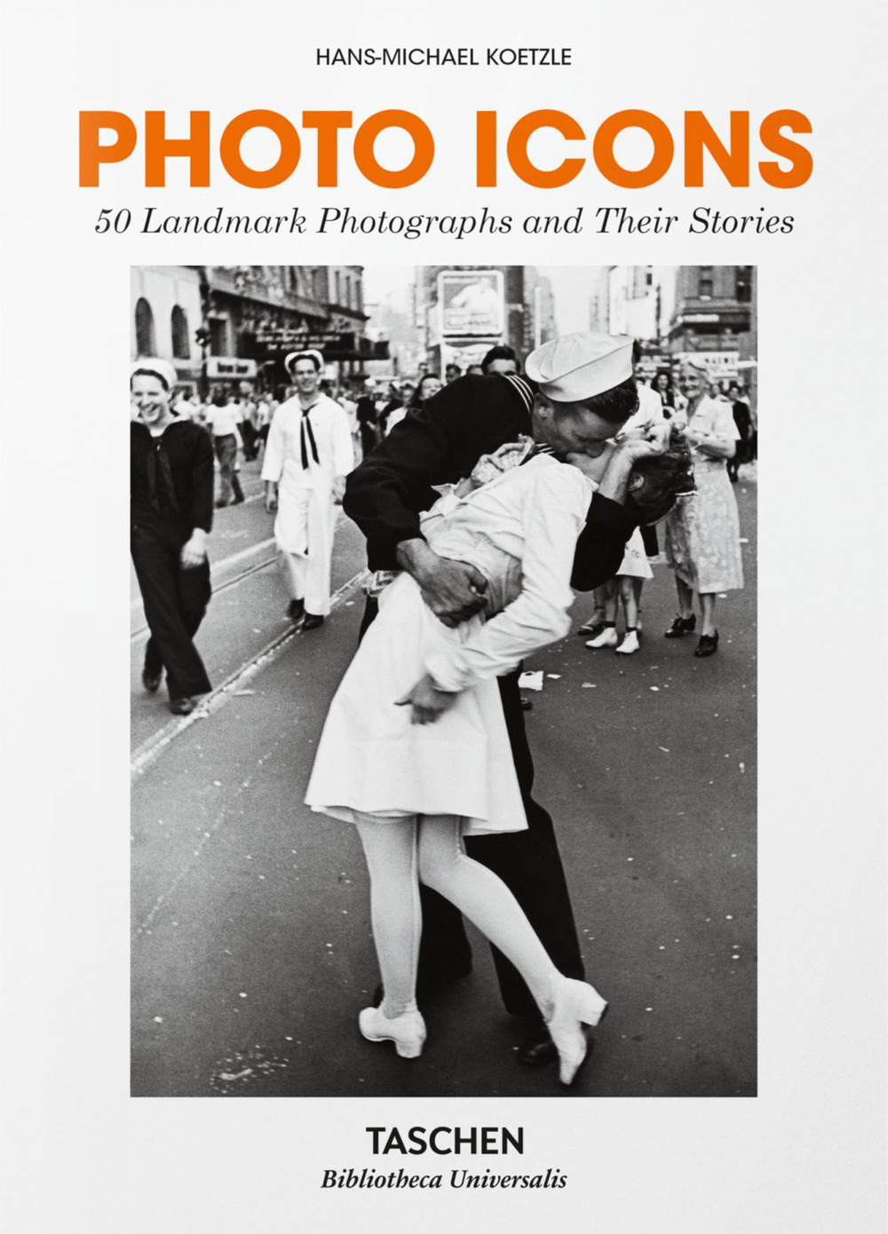 Photo icons. 50 landmark photographs and their stories