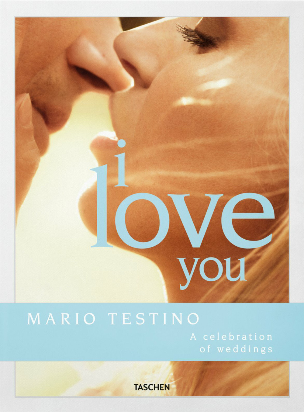Mario Testino. I love you. The wedding book. Ediz. inglese, francese e tedesca