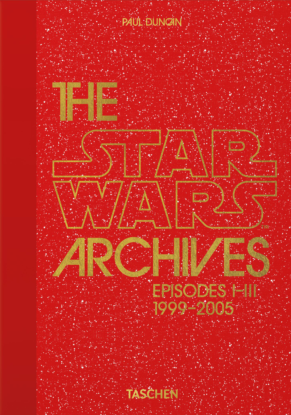 The Star Wars archives. Episodes I-III 1999-2005. 45th Ed.