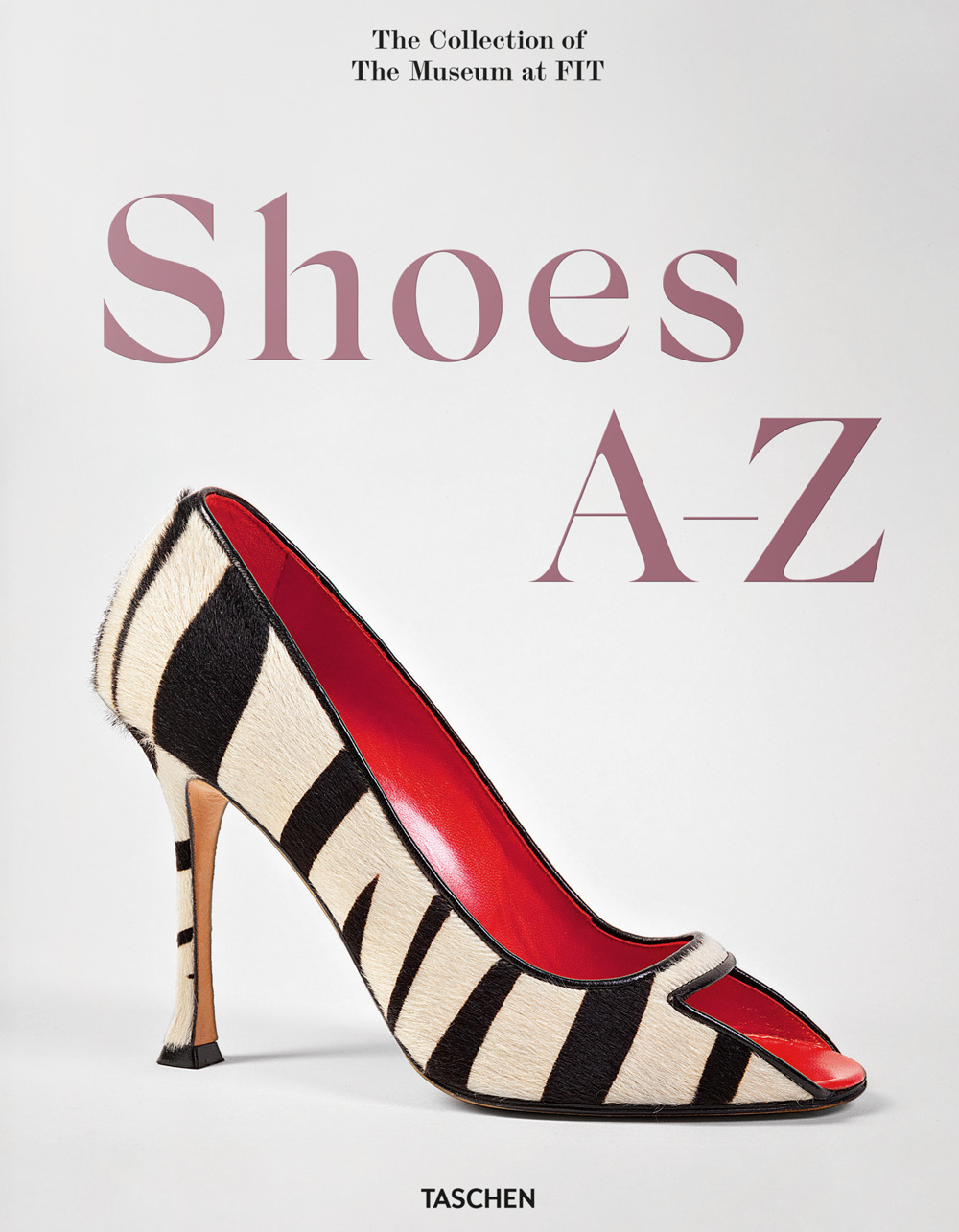 Shoes A-Z. The collection of the museum at FIT. Ediz. inglese, francese e tedesca