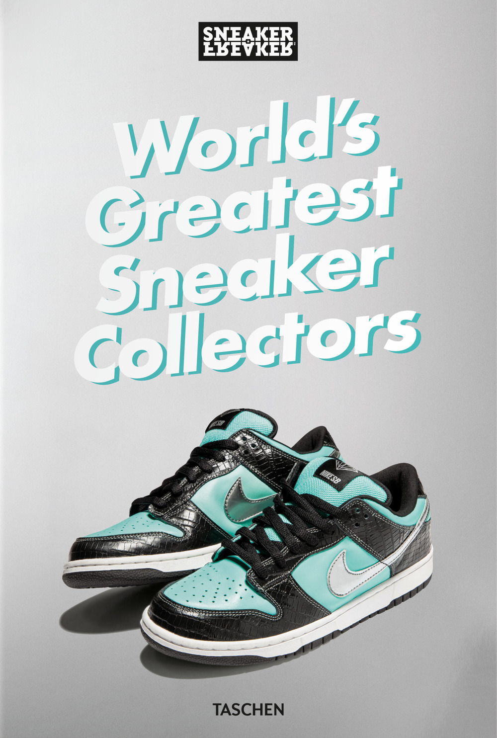Sneaker Freaker. World's greatest sneaker collectors. Ediz. a colori