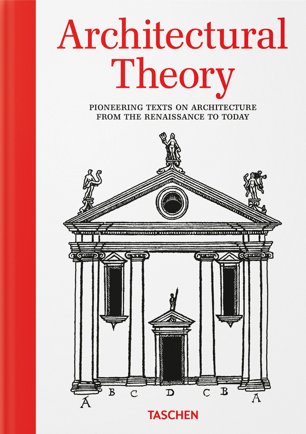 Architectural theory. Pioneering texts on architecture from the Renaissance to today