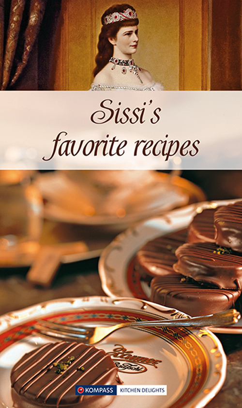 Libretto di cucina n. 1772. Sissi's favorite recipes