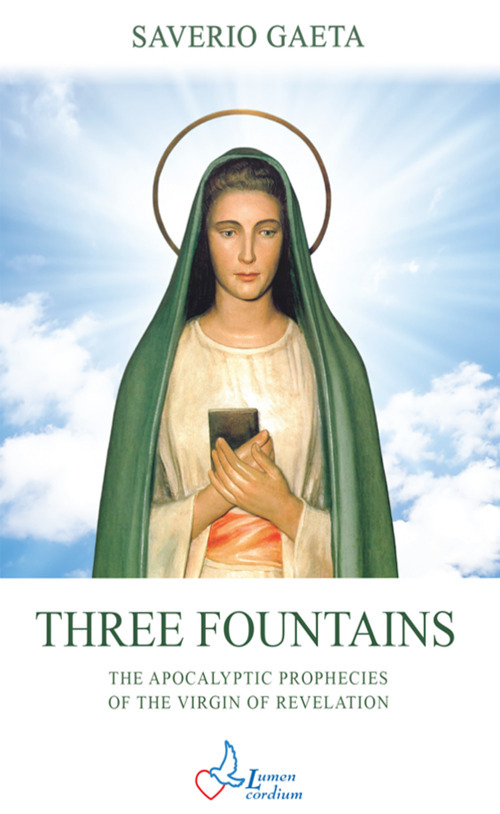 Three fountains. The apocalyptic prophecies of the Virgin of revelation