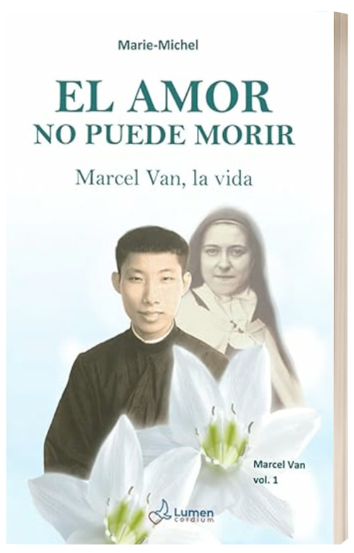 El amor no puede morir. Marcel Van, la vida