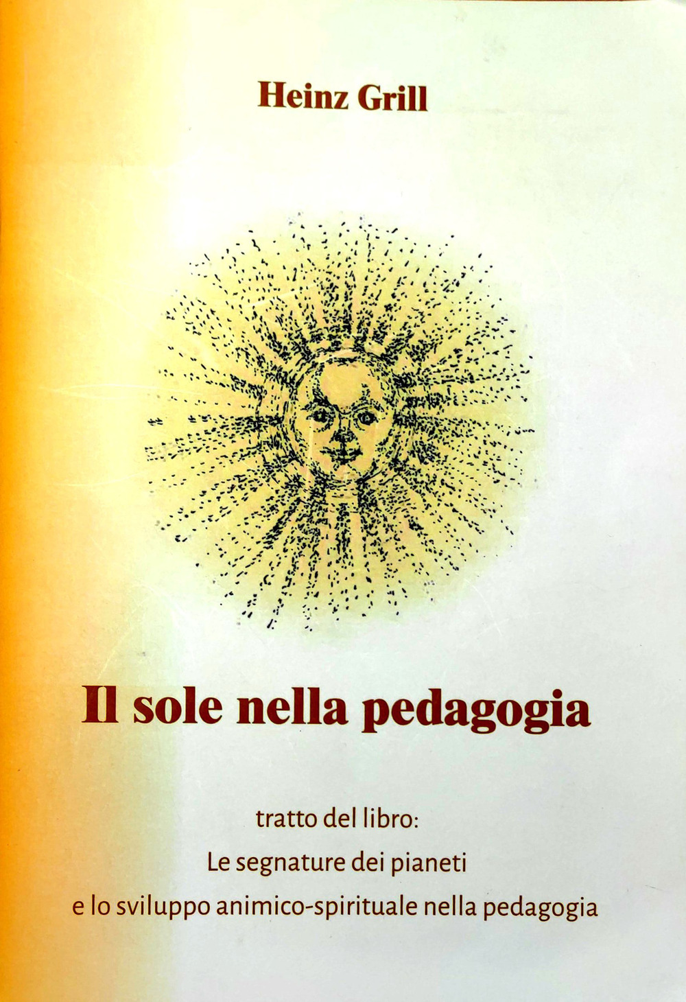 Il sole nella pedagogia tratto dal libro. Le segnature dei pianeti e lo sviluppo animico-spirituale nella pedagogia