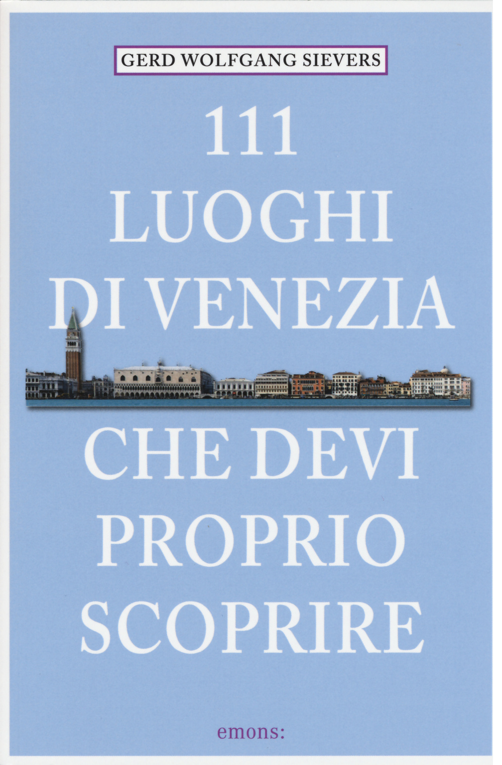 111 luoghi di Venezia che devi proprio scoprire