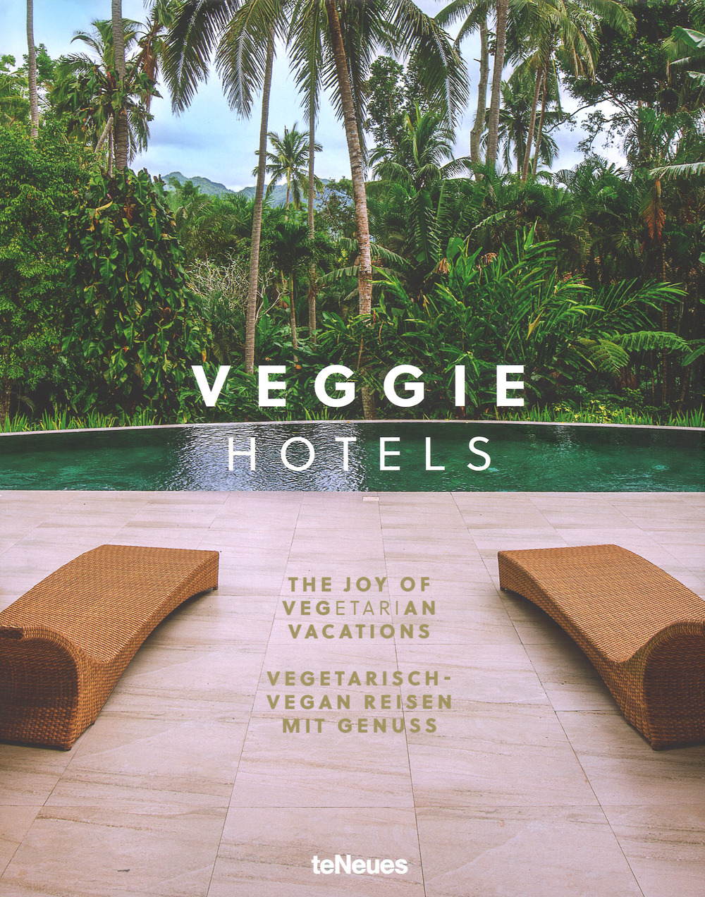 Veggie hotels. The joy of vegetarian vacations-Vegetarish. Vegan reisen mit genuss. Ediz. a colori