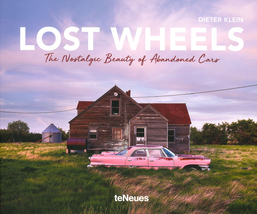 Lost wheels. The nostalgic beauty of abandoned cars. Ediz. a colori