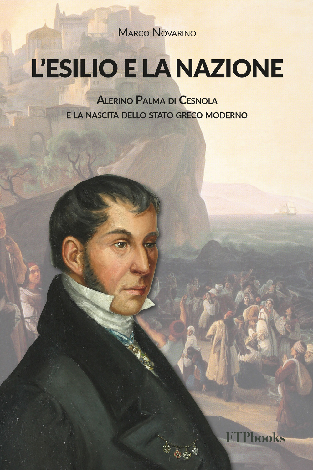 L'esilio e la nazione. Alerino Palma di Cesnola e la nascita dello stato greco moderno