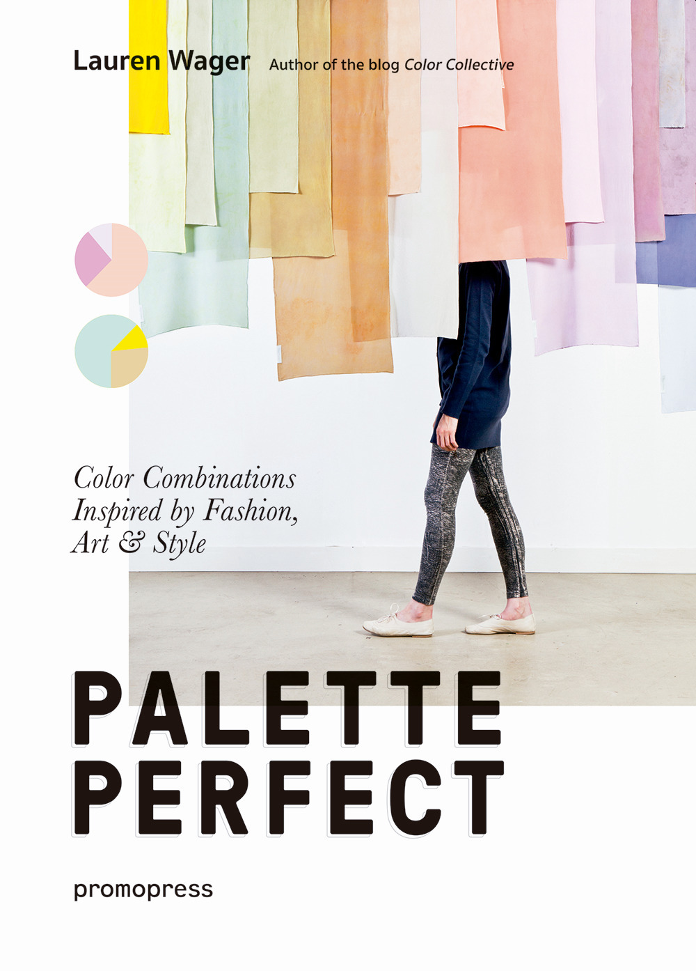 Palette perfect. Color combinations inspired by fashion, art & style. Ediz. a colori