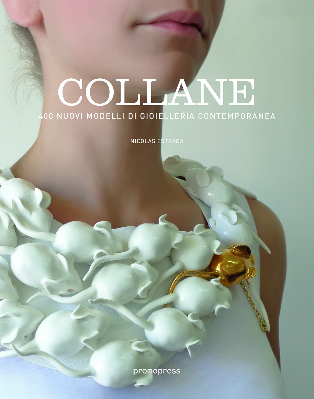 COLLANE. 400+ NUOVI MODELLI DI GIOIELLERIA CONTEMPORANEA. EDIZ. MULTILINGUE - 9788416504374