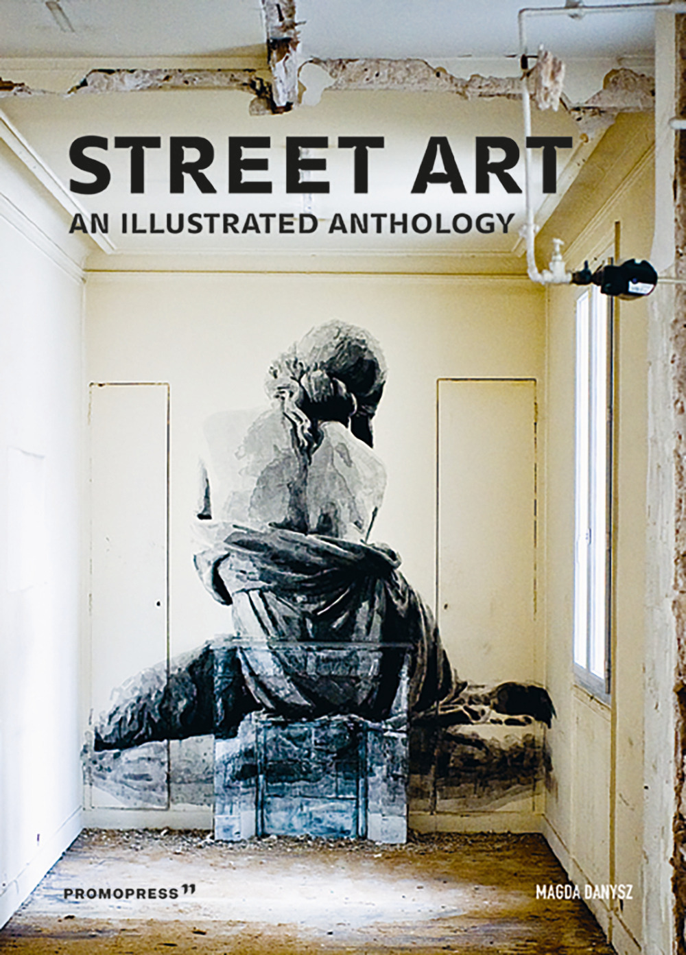 Street art. An illustrated anthology