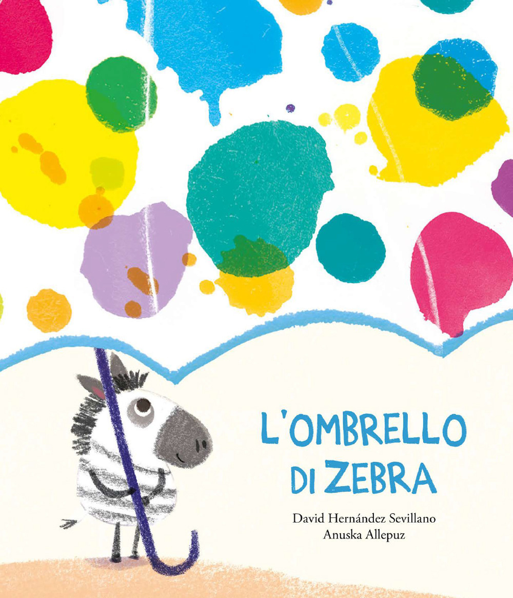 L'ombrello di zebra. Ediz. a colori