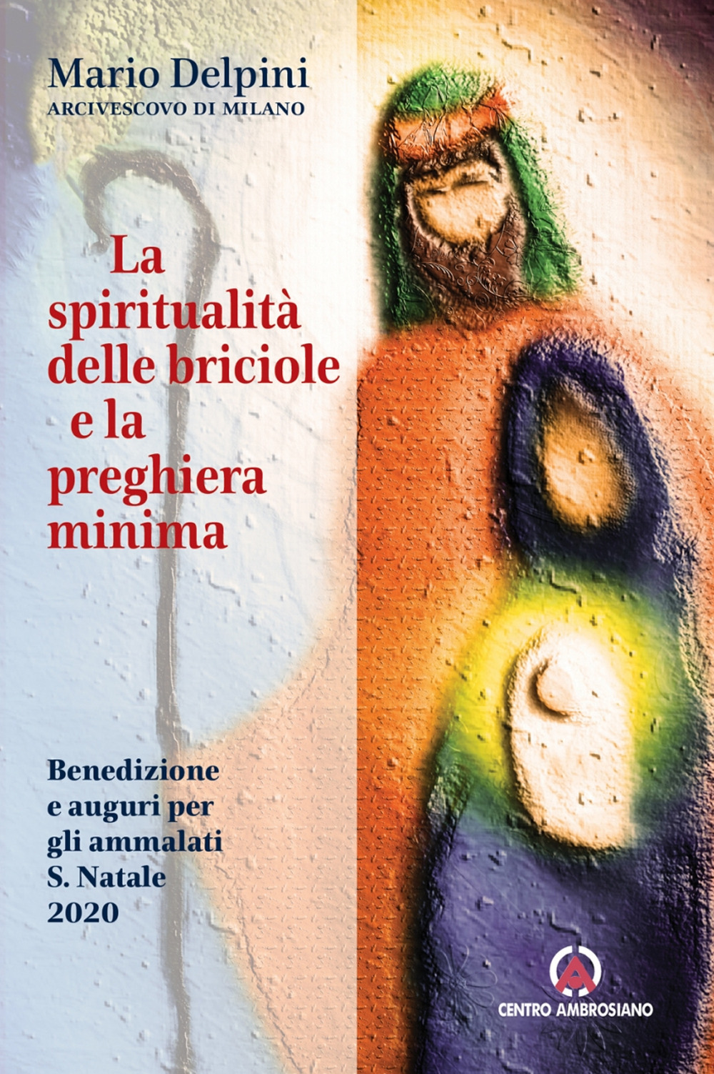 La spiritualità delle briciole e la preghiera minima. Benedizione e auguri per gli ammalati S. Natale 2020