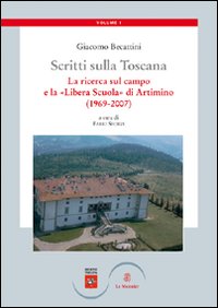 Scritti sulla Toscana. Vol. 1: La ricerca sul campo e la «Libera Scuola» di Artimino (1969-2007)