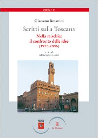 Scritti sulla Toscana. Vol. 3: Nella mischia: il confronto delle idee (1970-2006)