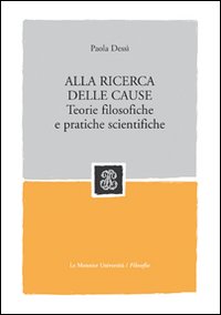 Alla ricerca delle cause. Teorie filosofiche e pratiche scientifiche