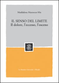 Il senso del limite. Il dolore, l'eccesso, l'osceno