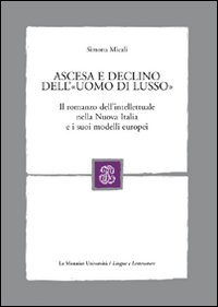 Ascesa e declino dell'«uomo di lusso». Il romanzo dell'intellettuale nella Nuova Italia e i suoi modelli