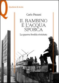 Il bambino e l'acqua sporca. La guerra fredda rivisitata