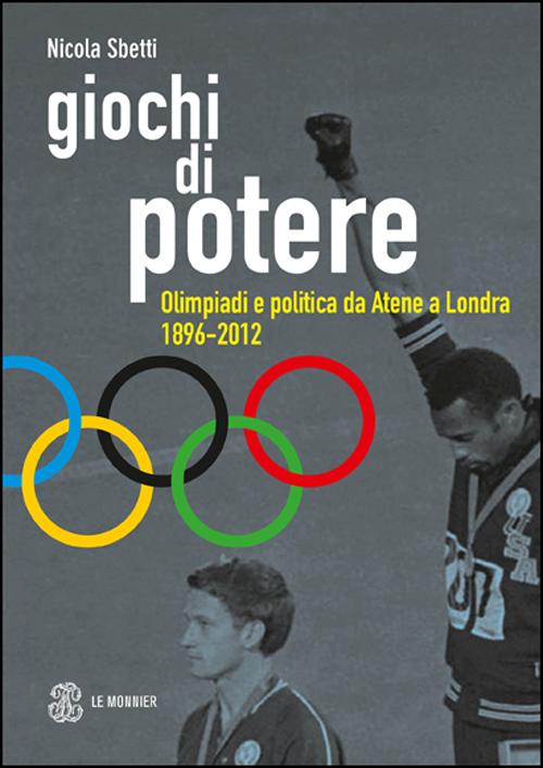 Giochi di potere. Olimpiadi e politica da Atene a Londra 1896-2012