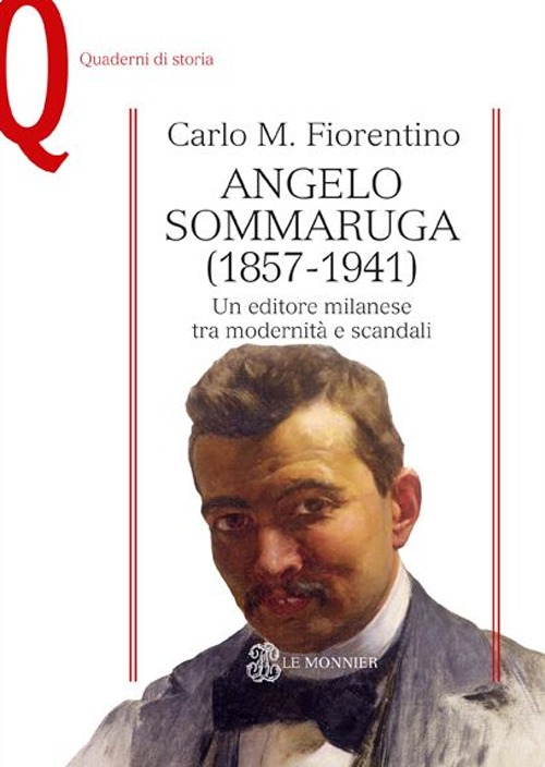 Angelo Sommaruga (1857-1941). Un editore milanese tra modernità e scandali