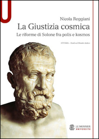 La giustizia cosmica. Le riforme di Solone fra polis e kosmos