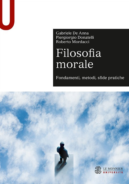 Filosofia morale. Fondamenti, metodi, sfide pratiche