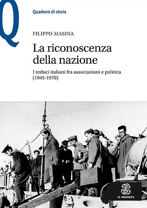 La riconoscenza della nazione. I reduci italiani fra associazioni e politica (1945-1970)