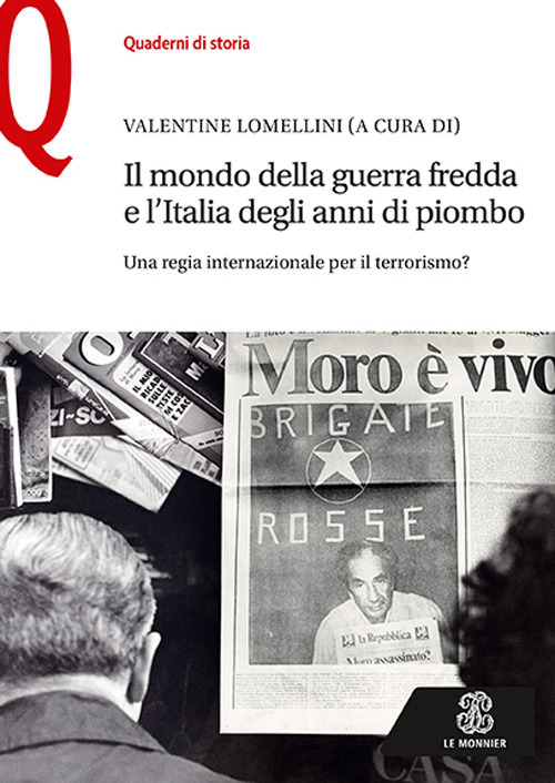 Il mondo della guerra fredda e l'Italia degli anni di piombo. Una regia internazionale per il terrorismo?