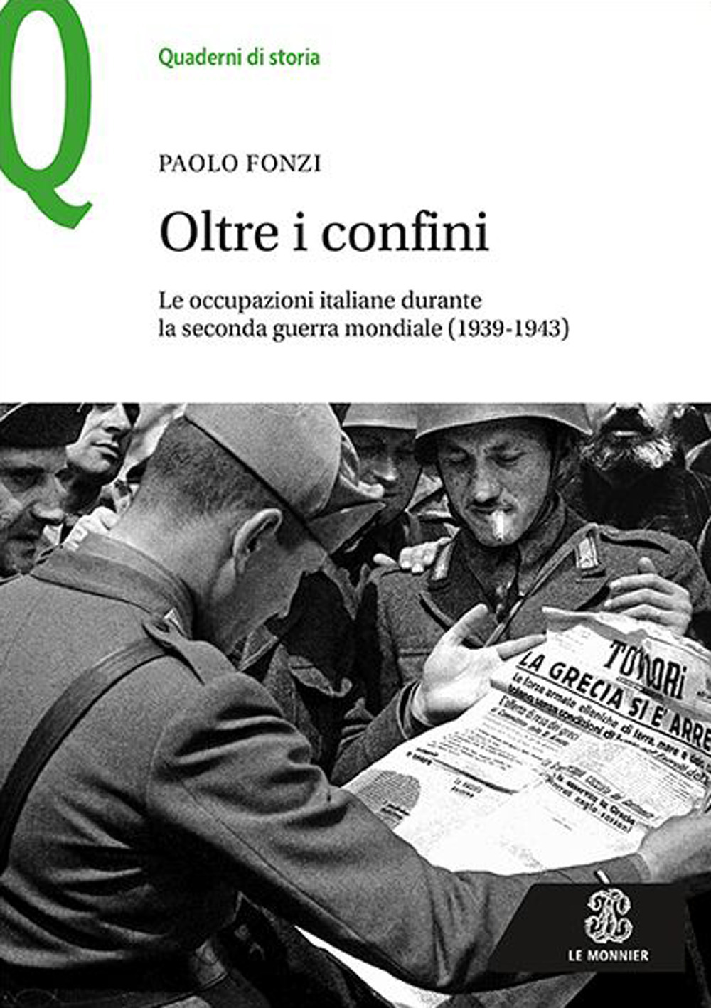 Oltre i confini. Le occupazioni italiane durante la Seconda guerra mondiale (1939-1943)