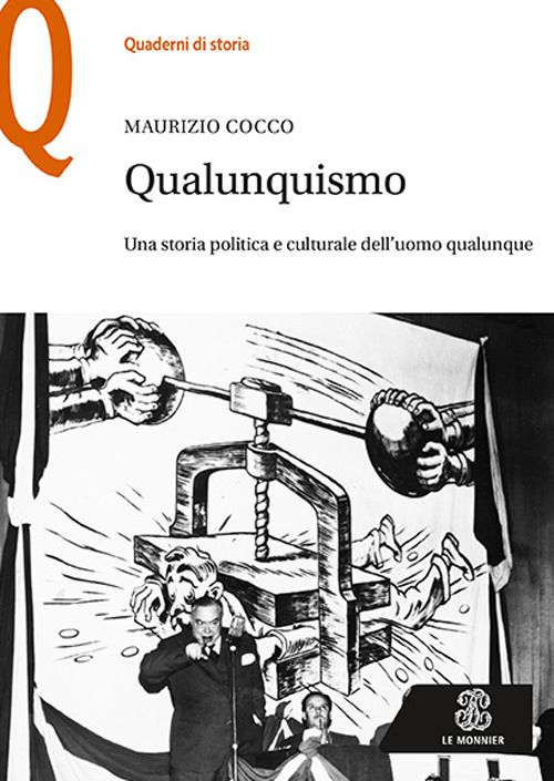 Qualunquismo. Una storia politica e culturale dell'uomo qualunque