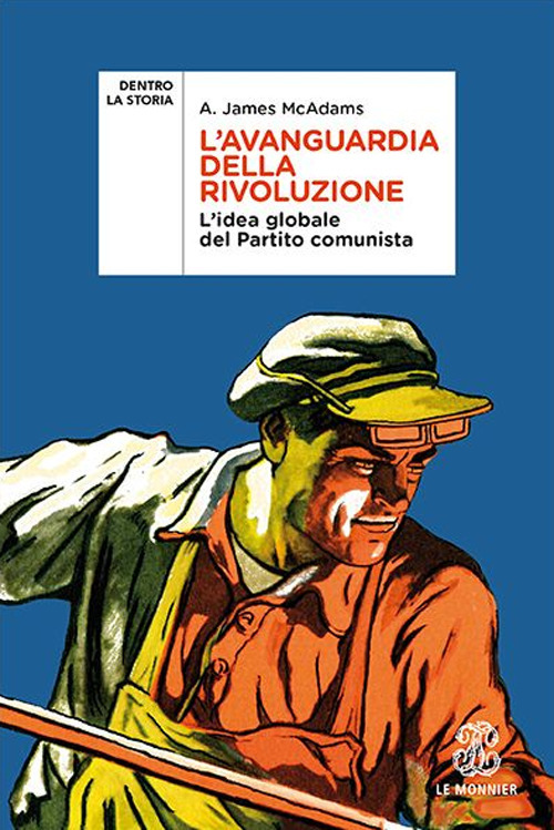 L'avanguardia della rivoluzione. L'idea globale del Partito Comunista