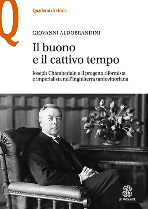 Il buono e il cattivo tempo. Joseph Chamberlain e il progetto riformista e imperialista nell'Inghilterra tardovittoriana