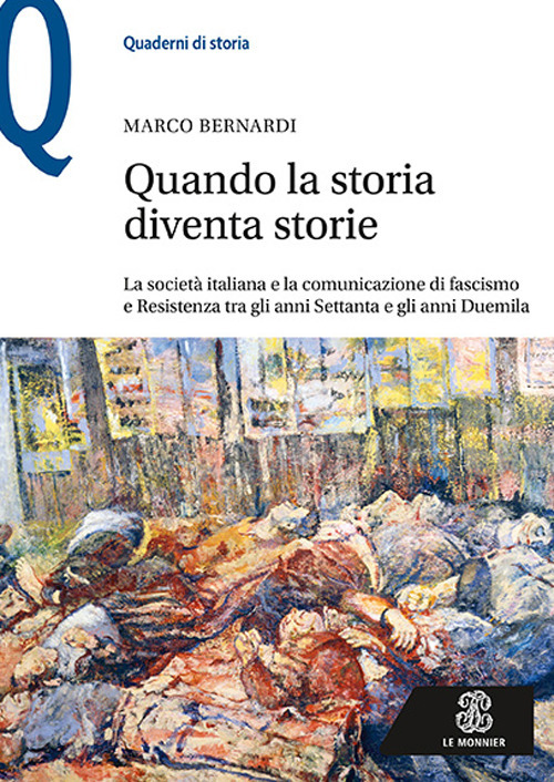 Quando la storia diventa storie. La società italiana e la comunicazione di fascismo e Resistenza tra gli anni Settanta e gli anni Duemila