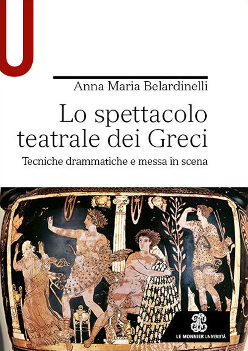 Lo spettacolo teatrale dei Greci. Tecniche drammatiche e messa in scena