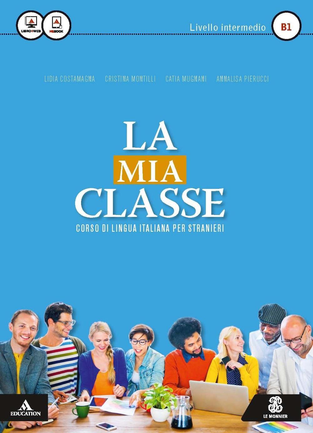 La mia classe. Corso di lingua italiana per stranieri. Livello intermedio (B1). Con CD Audio formato MP3