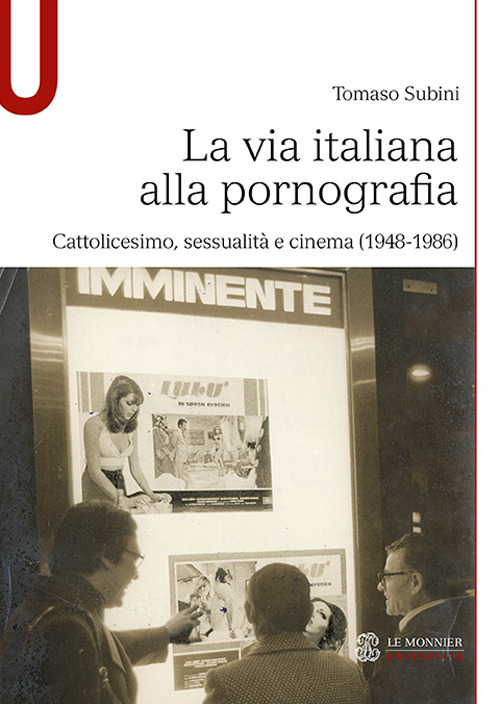 La via italiana alla pornografia. Cattolicesimo, sessualità e cinema (1948-1986)