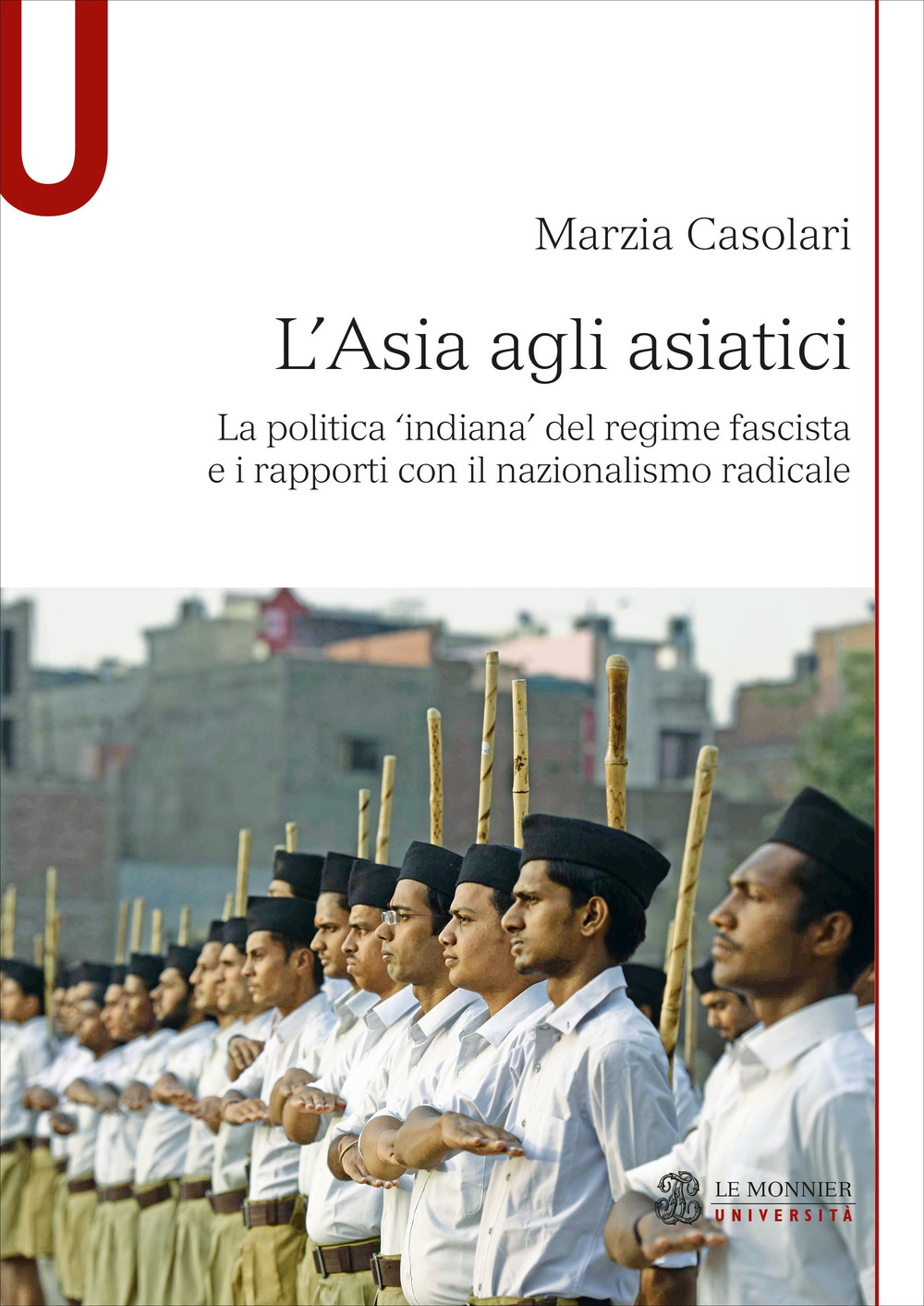 L'Asia agli asiatici. La politica 'indiana' del regime fascista e i rapporti con il nazionalismo radicale