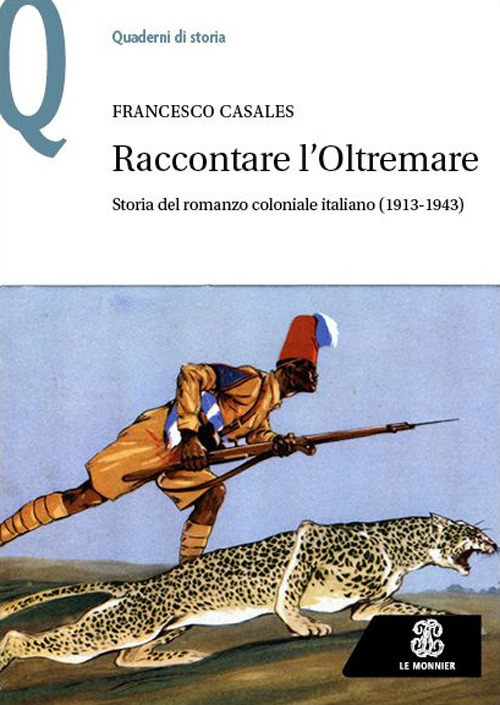 Raccontare l'Oltremare. Storia del romanzo coloniale italiano (1913-1943)