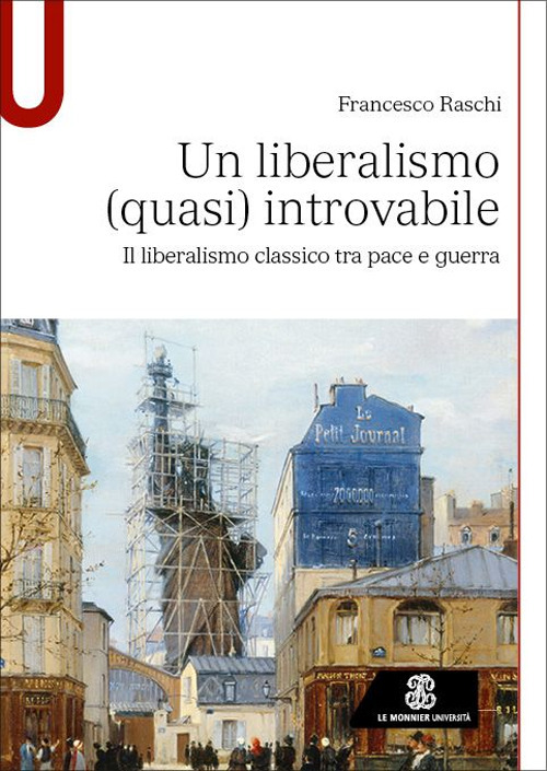 Un liberalismo (quasi) introvabile. Il liberalismo classico tra pace e guerra