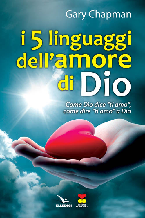 I cinque linguaggi dell'amore di Dio. Come Dio dice 