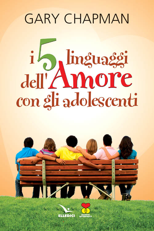 I cinque linguaggi dell'amore con gli adolescenti