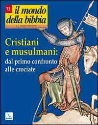 Il mondo della Bibbia (2004). Vol. 2: Cristiani e musulmani: dal primo confronto alle crociate