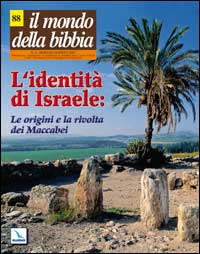 Il mondo della Bibbia (2007). Vol. 3: L'identità di Israele: le origini e la rivolta dei Maccabei