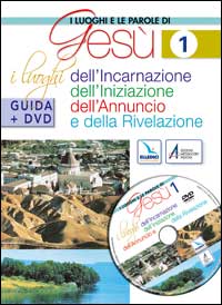 I luoghi e le parole di Gesù. Con DVD. Vol. 1: I luoghi dell'Incarnazione, Iniziazione, Annuncio e Rivelazione