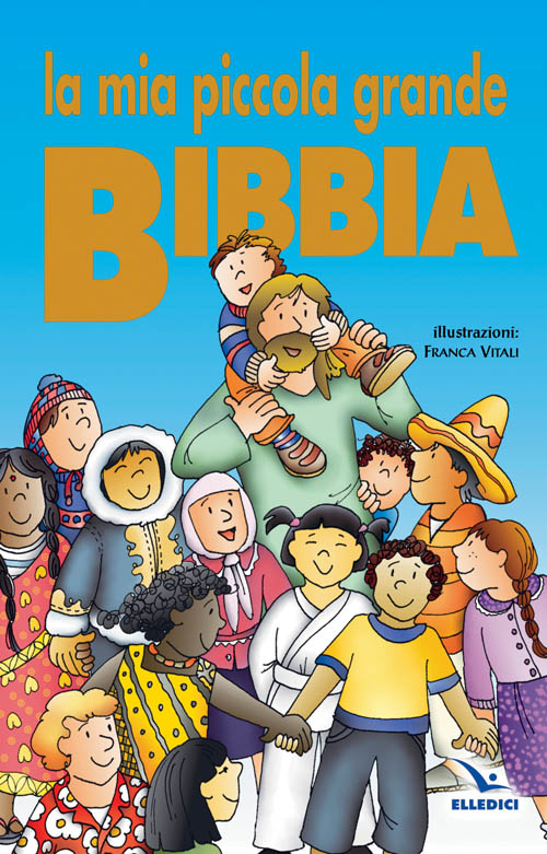 La mia piccola grande Bibbia. Ediz. illustrata